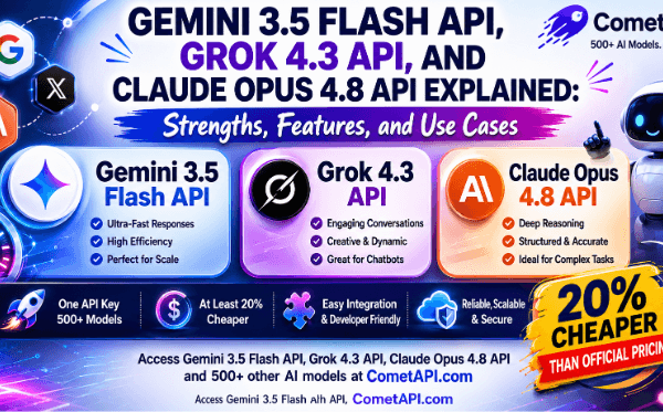 Gemini 3.5 Flash API, Grok 4.3 API, and Claude Opus 4.8 API Explained: Strengths, Features, and Use Cases